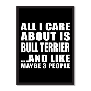 All I Care About Is Bull Terrier And Like Maybe 3 People - Portrait Frame Photo Tile
