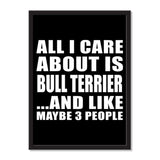 All I Care About Is Bull Terrier And Like Maybe 3 People - Portrait Frame Photo Tile