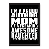 I'm A Proud Author Mom Of A Freaking Awesome Daughter, She Bought Me This - Portrait Frame Photo Tile