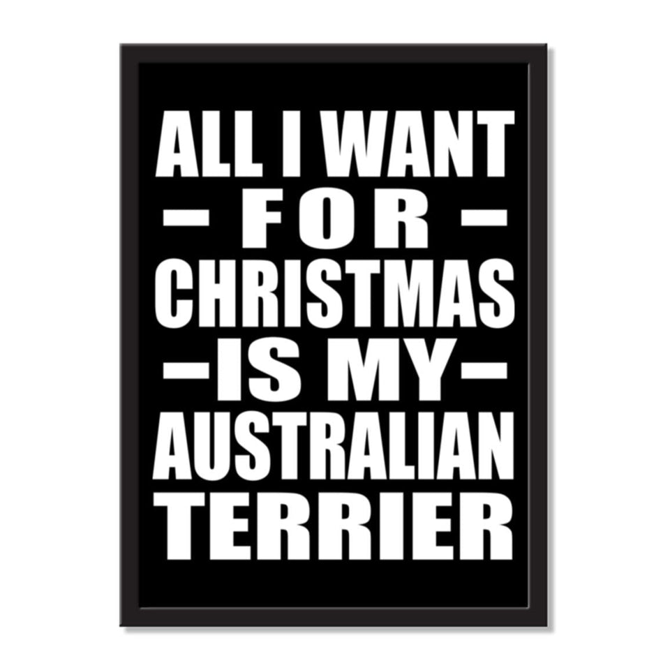 All I Want For Christmas Is My Australian Terrier - Portrait Frame Photo Tile