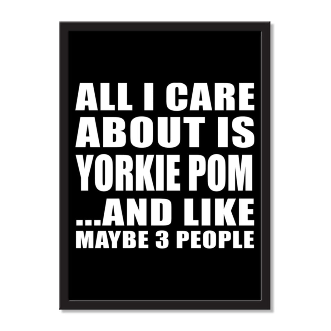 All I Care About Is Yorkie Pom And Like Maybe 3 People - Portrait Frame Photo Tile