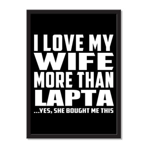 I Love My Wife More Than Lapta ...Yes, She Bought Me This - Portrait Frame Photo Tile