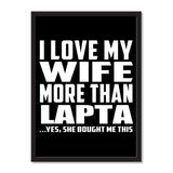 I Love My Wife More Than Lapta ...Yes, She Bought Me This - Portrait Frame Photo Tile