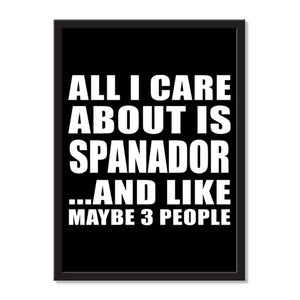 All I Care About Is Spanador And Like Maybe 3 People - Portrait Frame Photo Tile