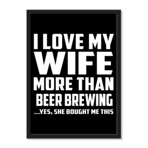I Love My Wife More Than Beer Brewing ...Yes, She Bought Me This - Portrait Frame Photo Tile