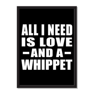 All I Need Is Love And A Whippet - Portrait Frame Photo Tile