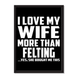 I Love My Wife More Than Felting ...Yes, She Bought Me This - Portrait Frame Photo Tile