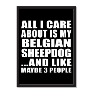 All I Care About Is My Belgian Sheepdog And Like Maybe 3 People - Portrait Frame Photo Tile