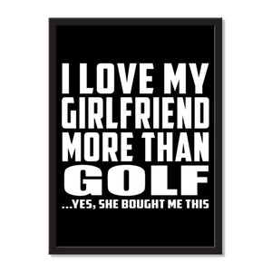 I Love My Girlfriend More Than Golf ...She Bought Me This - Portrait Frame Photo Tile