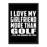 I Love My Girlfriend More Than Golf ...She Bought Me This - Portrait Frame Photo Tile