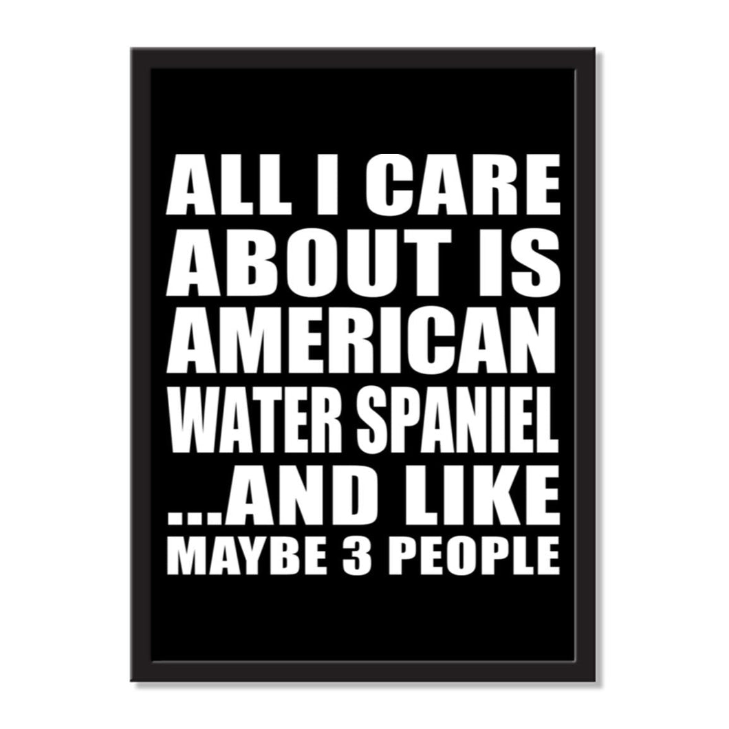 All I Care About Is American Water Spaniel And Like Maybe 3 People - Portrait Frame Photo Tile