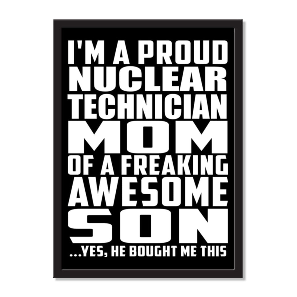 I'm A Proud Nuclear Technician Mom Of A Freaking Awesome Son, He Bought Me This - Portrait Frame Photo Tile