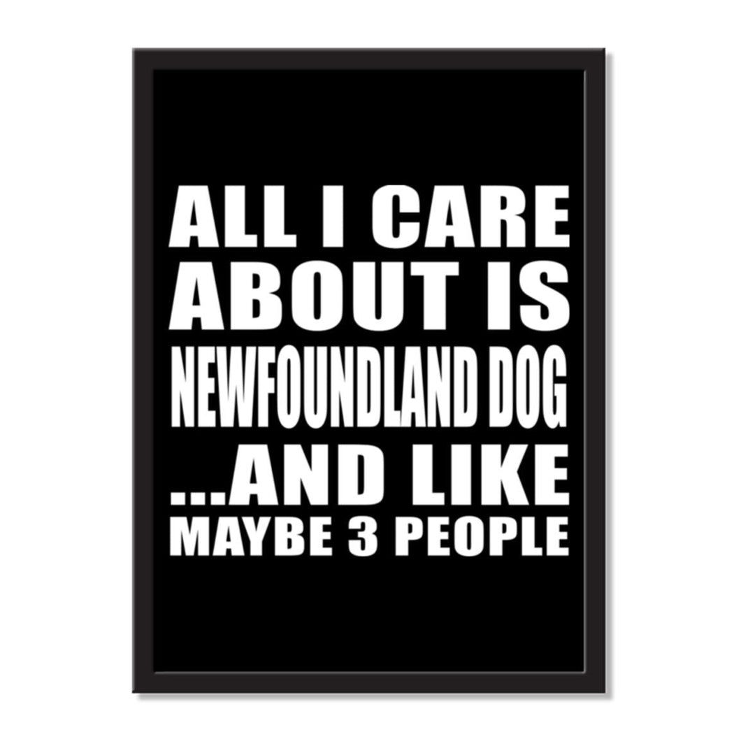 All I Care About Is Newfoundland Dog And Like Maybe 3 People - Portrait Frame Photo Tile