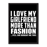I Love My Girlfriend More Than Fashion ...She Bought Me This - Portrait Frame Photo Tile