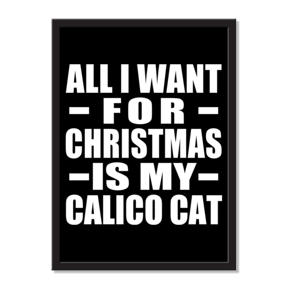 All I Want For Christmas Is My Calico Cat - Portrait Frame Photo Tile