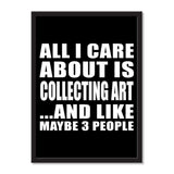 All I Care About Is Collecting Art And Like Maybe 3 People - Portrait Frame Photo Tile