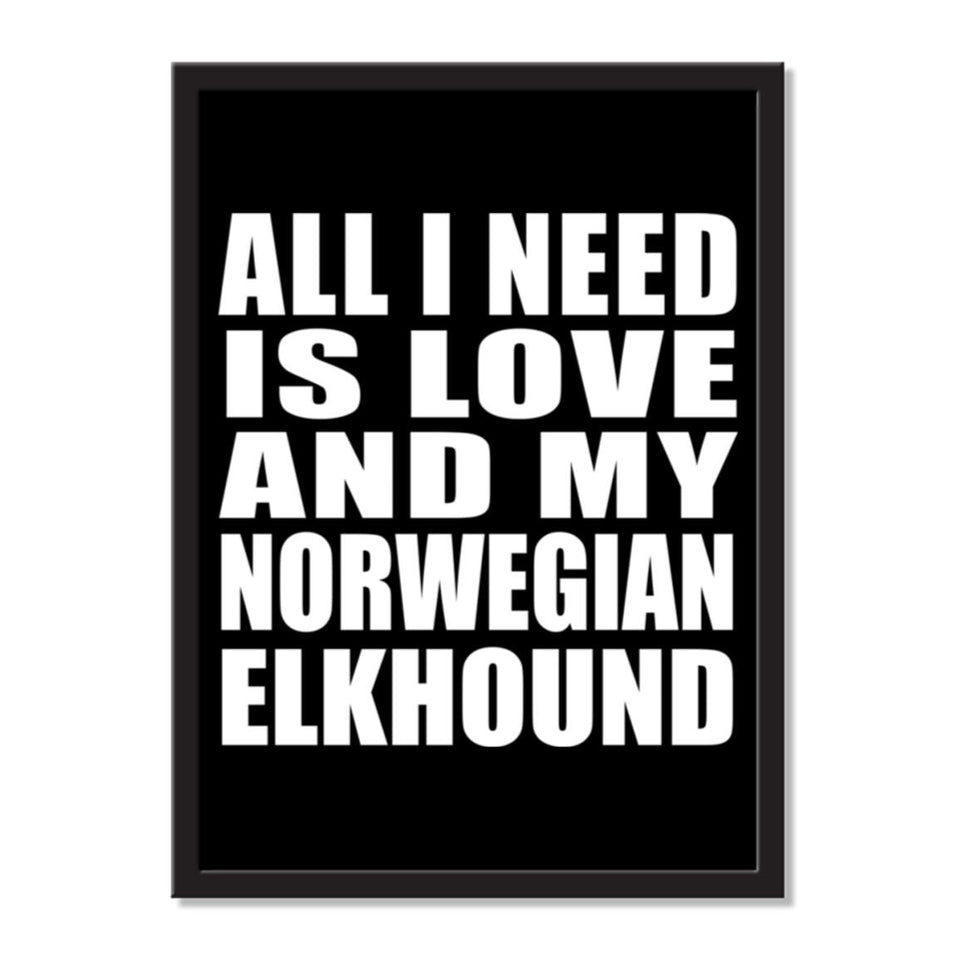All I Need Is Love And My Norwegian Elkhound - Portrait Frame Photo Tile