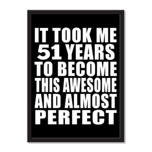 It Took Me 51 Years To Become This Awesome And Almost Perfect - Portrait Frame Photo Tile