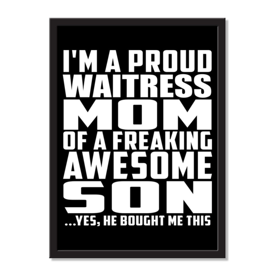 I'm A Proud Waitress Mom Of A Freaking Awesome Son, He Bought Me This - Portrait Frame Photo Tile