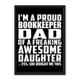 I'm A Proud Bookkeeper Dad Of A Freaking Awesome Daughter, She Bought Me This - Portrait Frame Photo Tile
