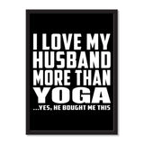 I Love My Husband More Than Yoga ...He Bought Me This - Portrait Frame Photo Tile