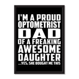 I'm A Proud Optometrist Dad Of A Freaking Awesome Daughter, She Bought Me This - Portrait Frame Photo Tile