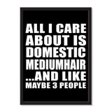 All I Care About Is Domestic Mediumhair And Like Maybe 3 People - Portrait Frame Photo Tile