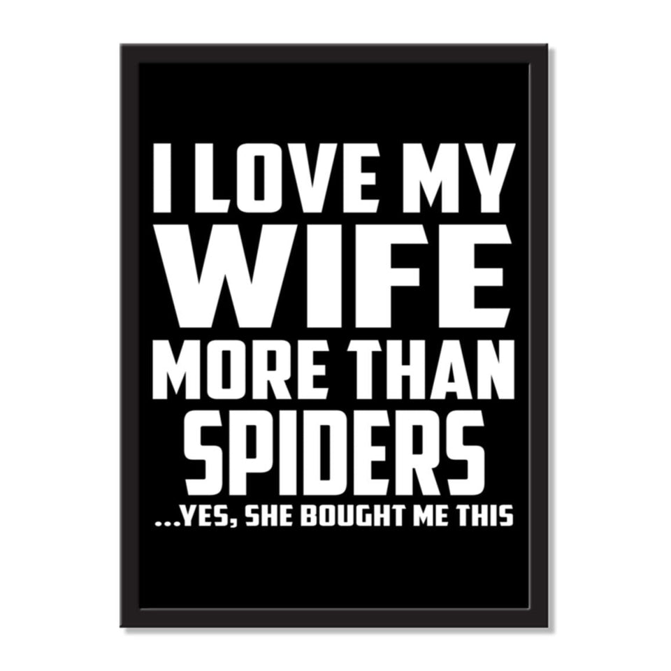 I Love My Wife More Than Spiders ...Yes, She Bought Me This - Portrait Frame Photo Tile
