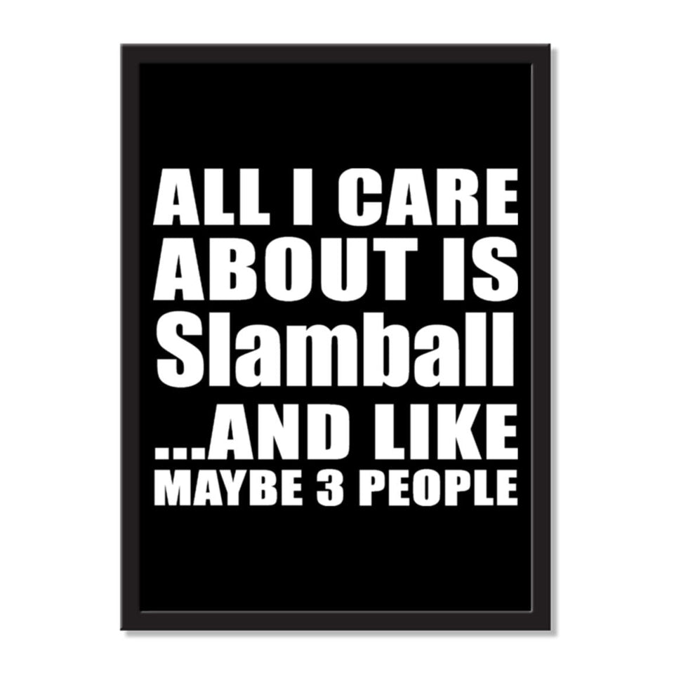 All I Care About Is Slamball And Like Maybe 3 People - Portrait Frame Photo Tile