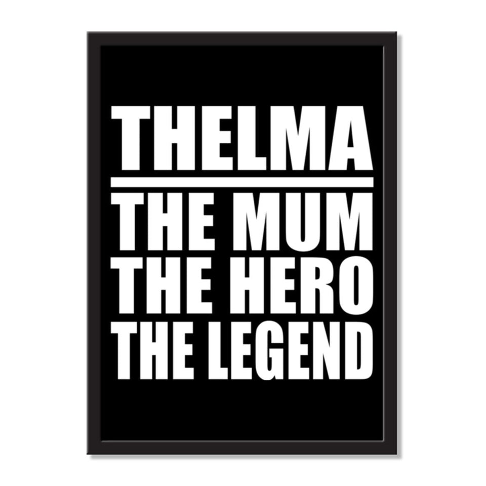 Thelma The Mum The Hero The Legend - Portrait Frame Photo Tile