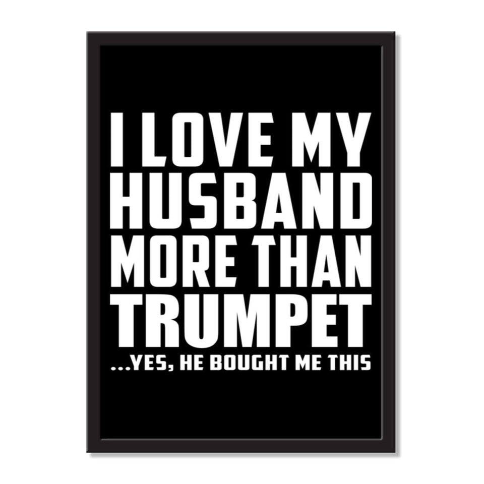 I Love My Husband More Than Trumpet ...He Bought Me This - Portrait Frame Photo Tile