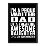 I'm A Proud Waiter Dad Of A Freaking Awesome Daughter, She Bought Me This - Portrait Frame Photo Tile