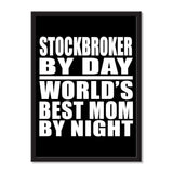 Stockbroker By Day World's Best Mom By Night - Portrait Frame Photo Tile