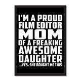I'm A Proud Film Editor Mom Of A Freaking Awesome Daughter, She Bought Me This - Portrait Frame Photo Tile