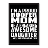 I'm A Proud Roofer Mom Of A Freaking Awesome Daughter, She Bought Me This - Portrait Frame Photo Tile