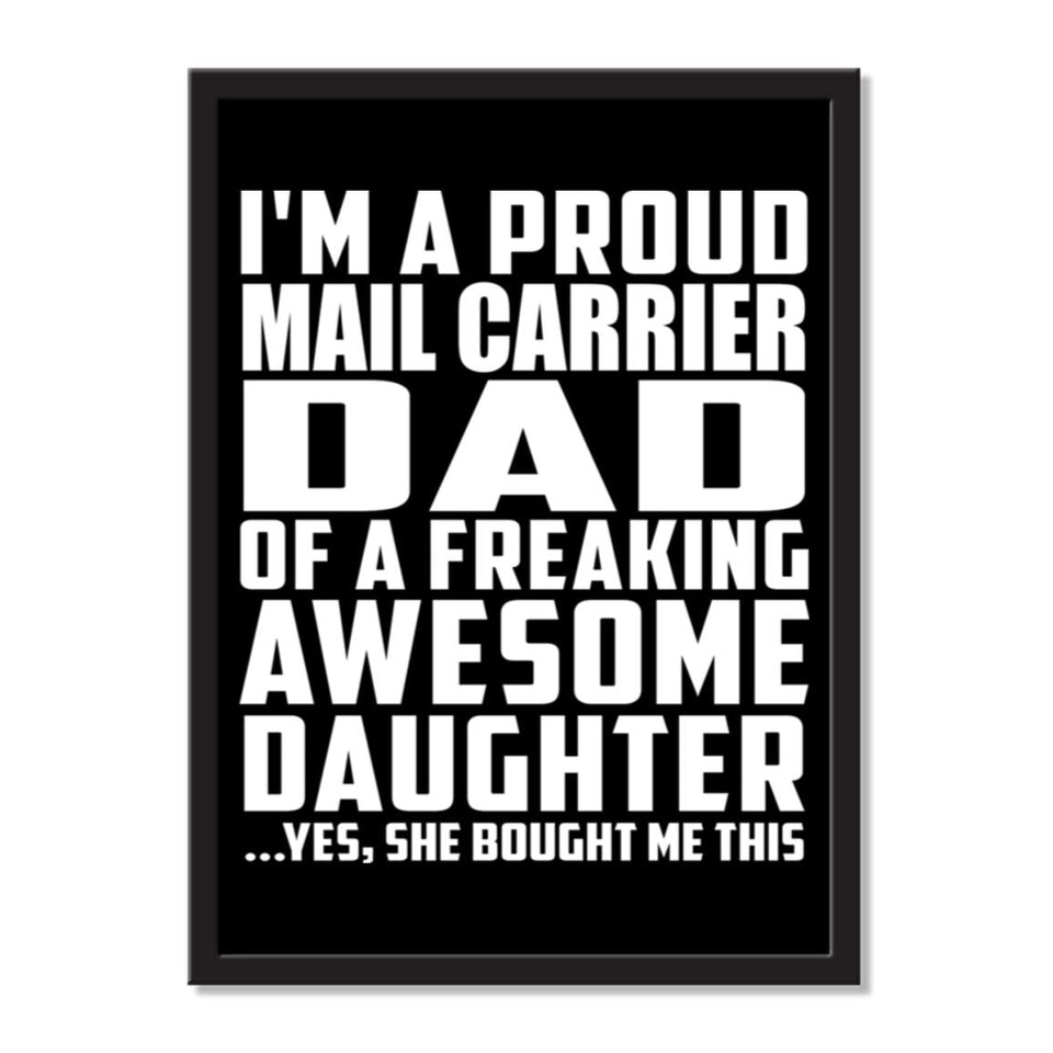 I'm A Proud Mail Carrier Dad Of A Freaking Awesome Daughter, She Bought Me This - Portrait Frame Photo Tile