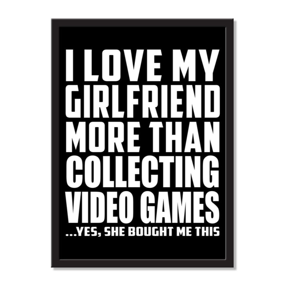 I Love My Girlfriend More Than Collecting Video Games ...She Bought Me This - Portrait Frame Photo Tile