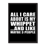 All I Care About Is My Whippet And Like Maybe 3 People - Portrait Frame Photo Tile