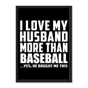 I Love My Husband More Than Baseball ...He Bought Me This - Portrait Frame Photo Tile