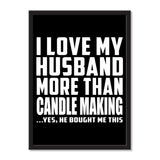 I Love My Husband More Than Candle Making ...He Bought Me This - Portrait Frame Photo Tile