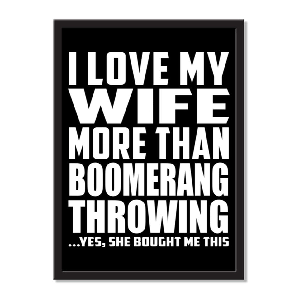 I Love My Wife More Than Boomerang Throwing ...Yes, She Bought Me This - Portrait Frame Photo Tile