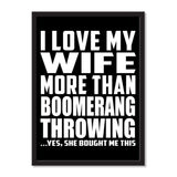 I Love My Wife More Than Boomerang Throwing ...Yes, She Bought Me This - Portrait Frame Photo Tile