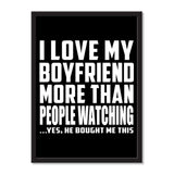 I Love My Boyfriend More Than People Watching ...He Bought Me This - Portrait Frame Photo Tile