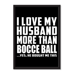 I Love My Husband More Than Bocce Ball ...He Bought Me This - Portrait Frame Photo Tile
