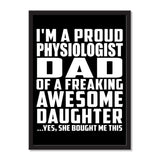 I'm A Proud Physiologist Dad Of A Freaking Awesome Daughter, She Bought Me This - Portrait Frame Photo Tile
