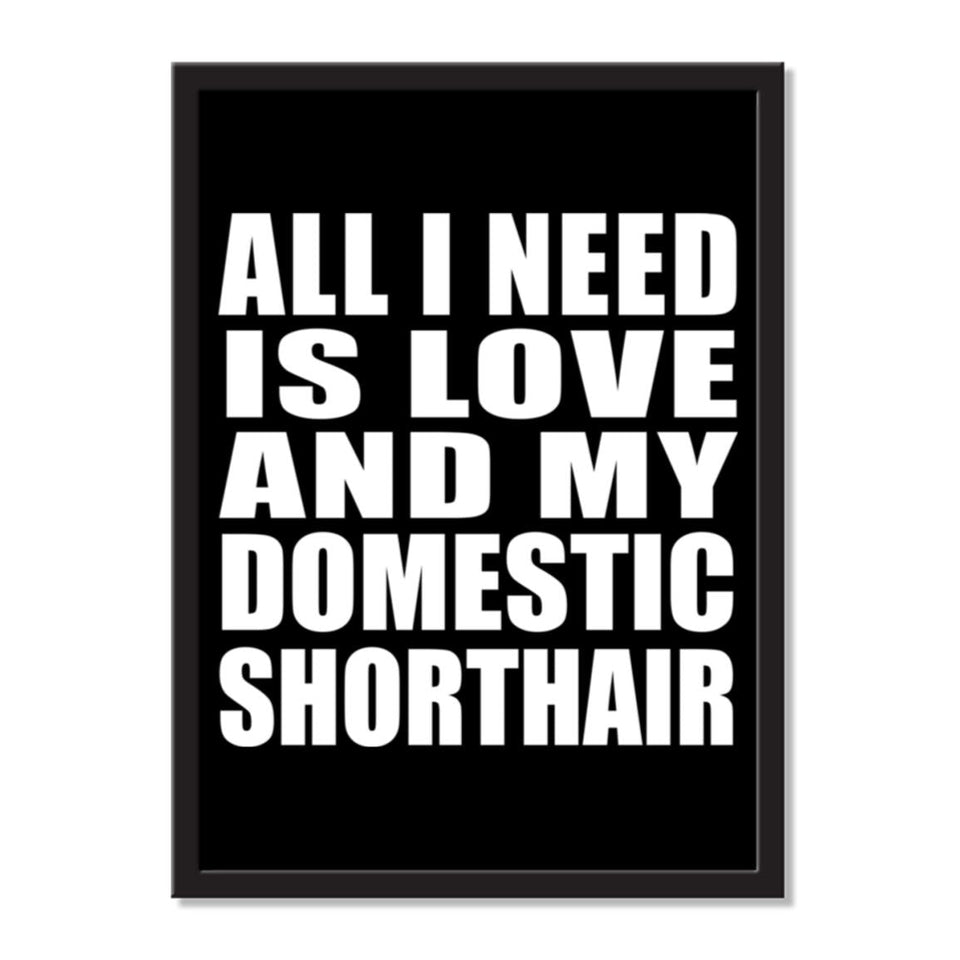 All I Need Is Love And My Domestic Shorthair - Portrait Frame Photo Tile