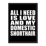 All I Need Is Love And My Domestic Shorthair - Portrait Frame Photo Tile
