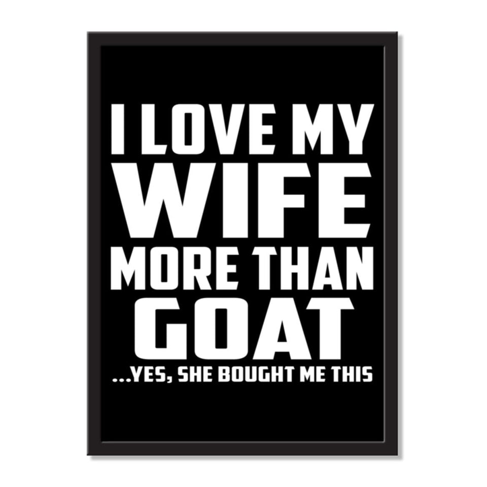 I Love My Wife More Than Goat ...Yes, She Bought Me This - Portrait Frame Photo Tile