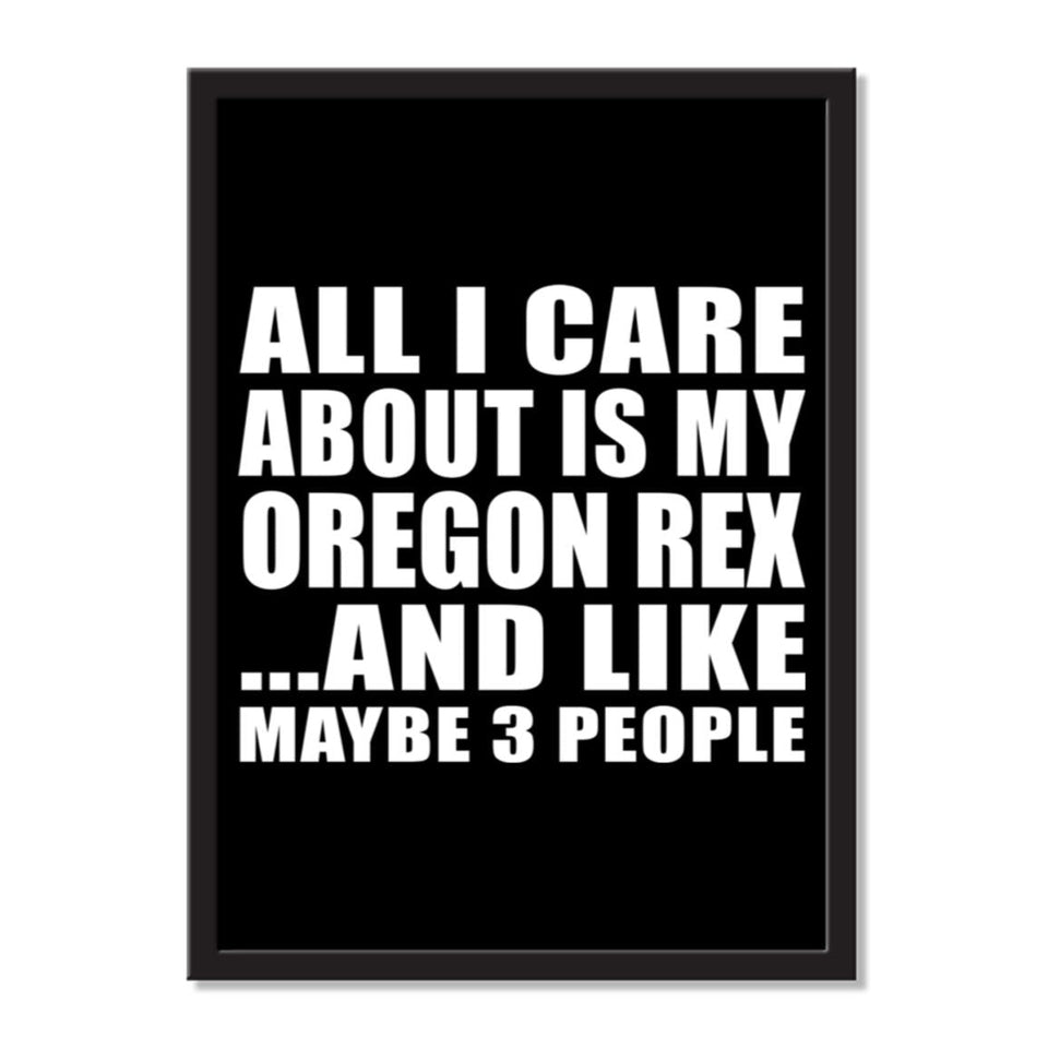 All I Care About Is My Oregon Rex And Like Maybe 3 People - Portrait Frame Photo Tile