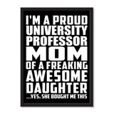 I'm A Proud University Professor Mom Of A Freaking Awesome Daughter, She Bought Me This - Portrait Frame Photo Tile